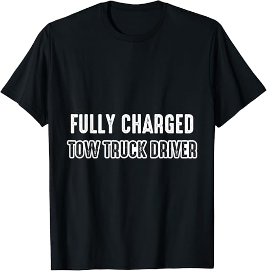 Amazon.com: Tow Truck Driver Charged Trucker Gift T-Shirt: Clothing